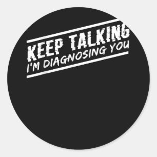 Sticker Rond Continuez à parler Je vous diagnostique Psychologu