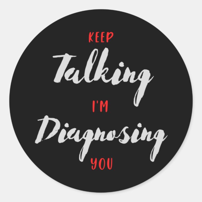 Sticker Rond Continuez à parler Je vous diagnostique un cadeau  (Devant)