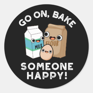 Sticker Rond Continuez à rendre quelqu'un heureux Funny Baking