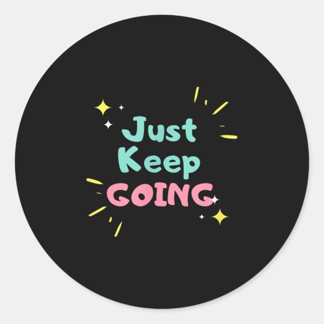 Sticker Rond Continuez Tout Simplement À Continuer À Tendre Mot (Devant)
