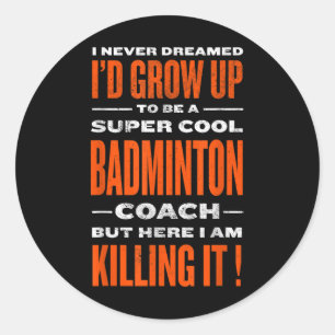 Sticker Rond Cool Badminton Entraîneur Funny Joueur de badminto