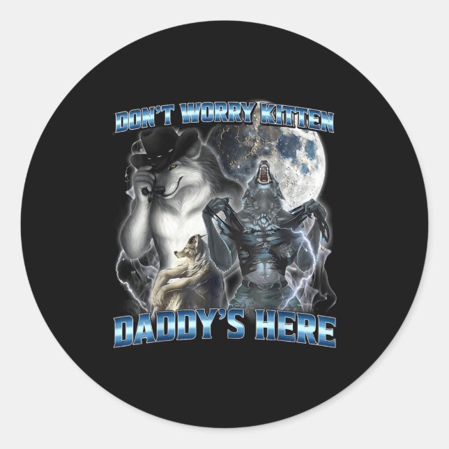 Sticker Rond Cool Funny Alpha Wolf Meme Don't Worry Kitten Dadd (Devant)