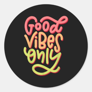 Sticker Rond Cool Good Vibes T Shirt, Good Vibes Motivational O
