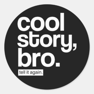 Sticker Rond Cool Story, Bro. Raconte-Le Encore.autocollant