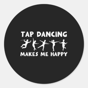 Sticker Rond Cool Tap Dance Design Tap Dancing Me Rend Heureux