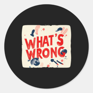 Sticker Rond Cool Whats Wrong Dire Mauvaise Tenue Pour Garçons