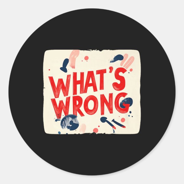 Sticker Rond Cool Whats Wrong Dire Mauvaise Tenue Pour Garçons  (Devant)
