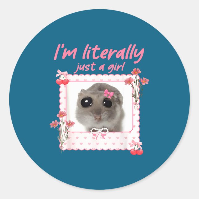 Sticker Rond Coquette I'm Literally Just A Girl Funny Sad Hamst (Devant)