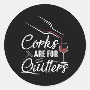 Sticker Rond Corks sont pour Quitters Wine Drick Team Festival