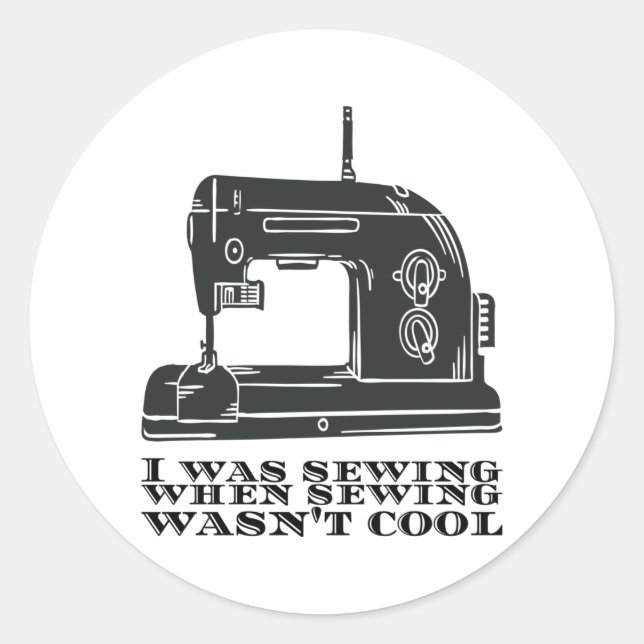 Sticker Rond Coudre - Je coussais quand la couture n'était pas  (Devant)