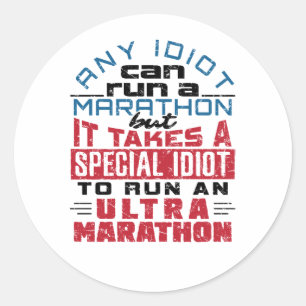 Sticker Rond Coureur Ultra Marathon N'Importe Quel Idiot Peut E