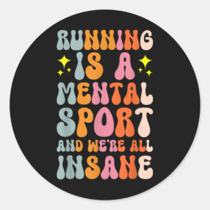 Sticker Rond Courir Est Un Sport Mental Et Étaient Tous Dingue