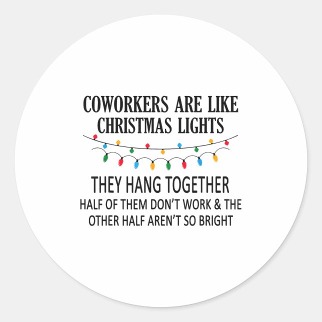 Sticker Rond Coworkers Are Like Christmas Lights They Hang Toge (Devant)