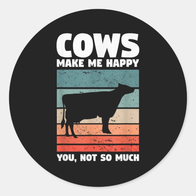Sticker Rond Cows Make Me Happy You Not So Much Farming Quote F (Devant)