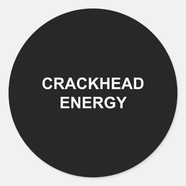 Sticker Rond Crackhead Energy Crack Head Mèmes énergétiques (Devant)
