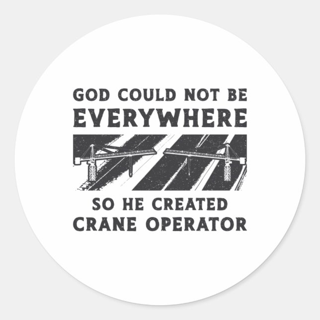 Sticker Rond Crane Operator God Could Not Be Driver Worker (Devant)