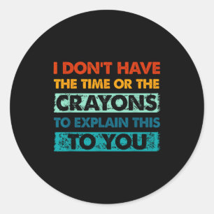 Sticker Rond Crayons Drôles Pour Les Gens Intelligents Je N'ai