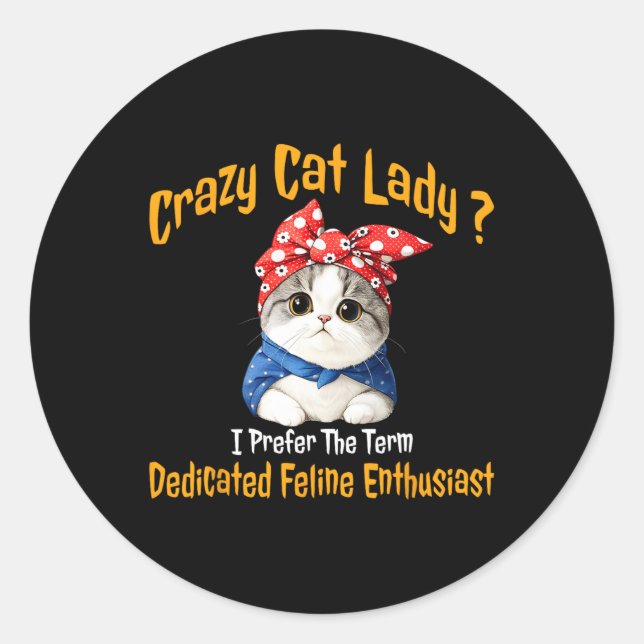Sticker Rond Crazy Chat Lady Je Préfère Le Terme Feline Dédiée (Devant)