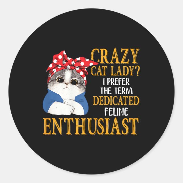 Sticker Rond Crazy Chat Lady Je Préfère Le Terme Feline Dédiée (Devant)
