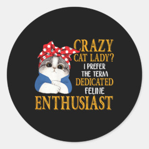 Sticker Rond Crazy Chat Lady Je Préfère Le Terme Feline Dédiée