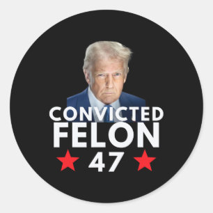 Sticker Rond Criminel Condamné 47 Président 2025 Anti Trump Cri