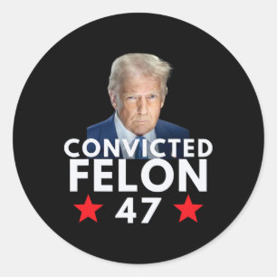Sticker Rond Criminel Condamné 47 Président 2025 Anti Trump Cri