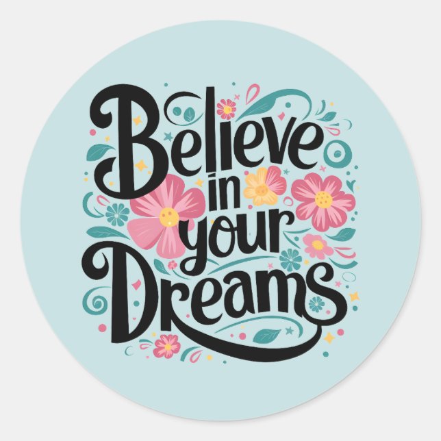 Sticker Rond Croyez en vos rêves Floral Whimsical Art (Devant)