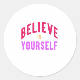 Sticker Rond Croyez en vous-même - Motivationnel & Inspirationn