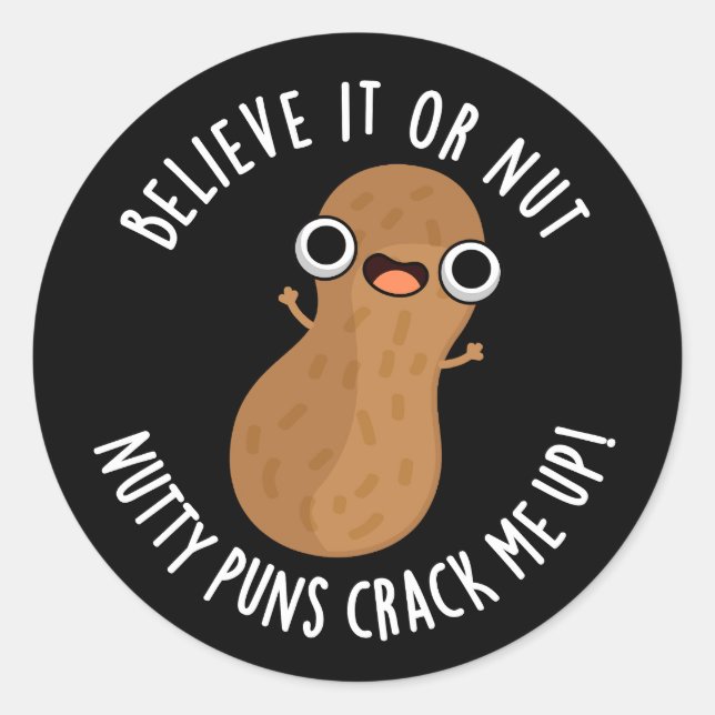 Sticker Rond Croyez-Le Ou Pas Des Puns De Nutty Me Frapper En G (Devant)