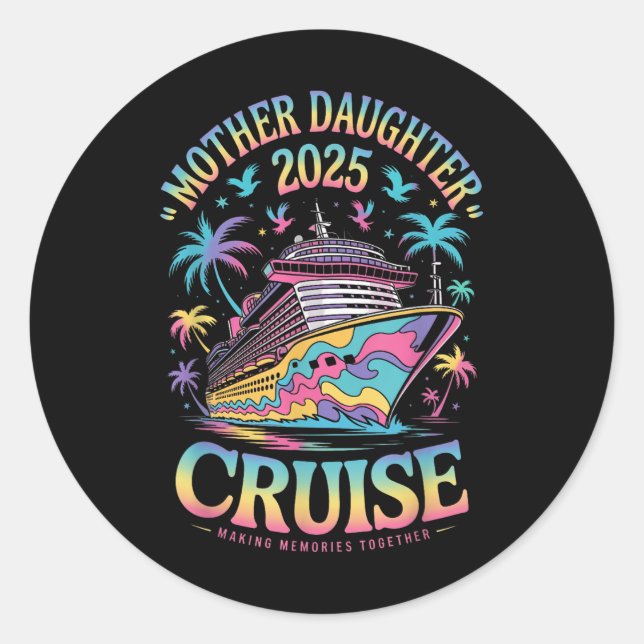 Sticker Rond Cruise Mother Daughter Trip 2025 Funny Mom Daughte (Devant)