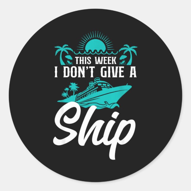 Sticker Rond Cruise Ship Vacation Pun This Week I Don't Give A  (Devant)