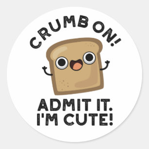 Sticker Rond Crumb On Admit It I'm Funny Pain Pun