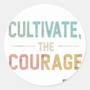 Sticker Rond Cultiver le courage