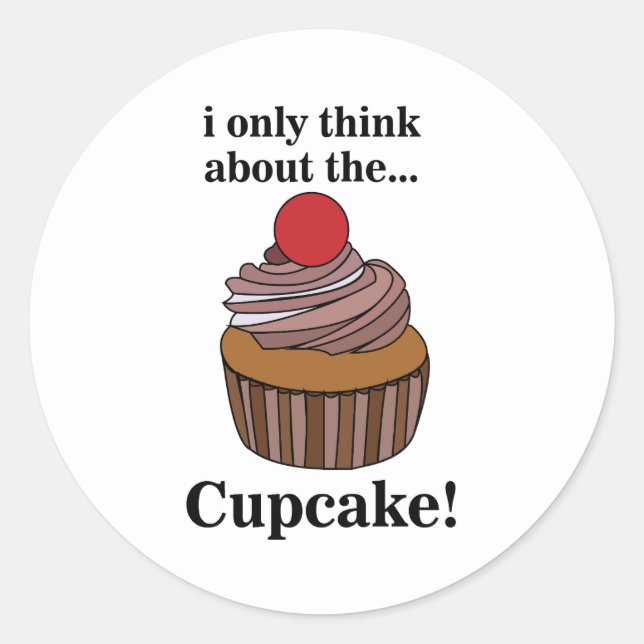 Sticker Rond Cupcake Je ne pense qu'au Cupcake  (Devant)
