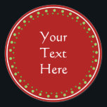 Sticker Rond Custom Christmas<br><div class="desc">Design traditionnel personnalisé rouge,  vert et blanc. Idéal pour les cadeaux,  votre cuisine à domicile,  etc... </div>