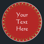 Sticker Rond Custom Christmas<br><div class="desc">Design traditionnel personnalisé rouge,  vert et blanc. Idéal pour les cadeaux,  votre cuisine à domicile,  etc... </div>
