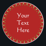 Sticker Rond Custom Christmas<br><div class="desc">Design traditionnel personnalisé rouge,  vert et blanc. Idéal pour les cadeaux,  votre cuisine à domicile,  etc... </div>