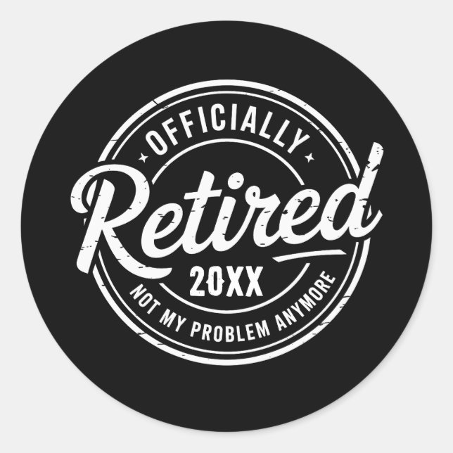 Sticker Rond Custom Retired Not My Problem Anymore Retirement (Devant)