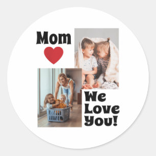 Sticker Rond Custom We Love You Mom Photo - Personnaliser Avec