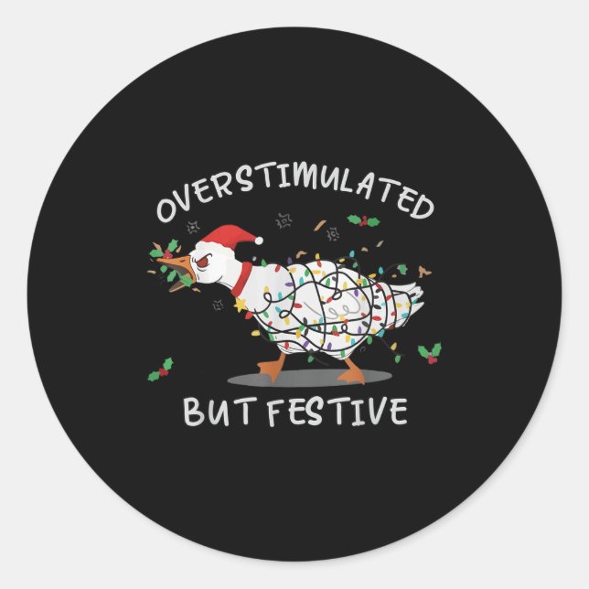 Sticker Rond Cute Overstimulated But Festive Funny Goose Ugly C (Devant)