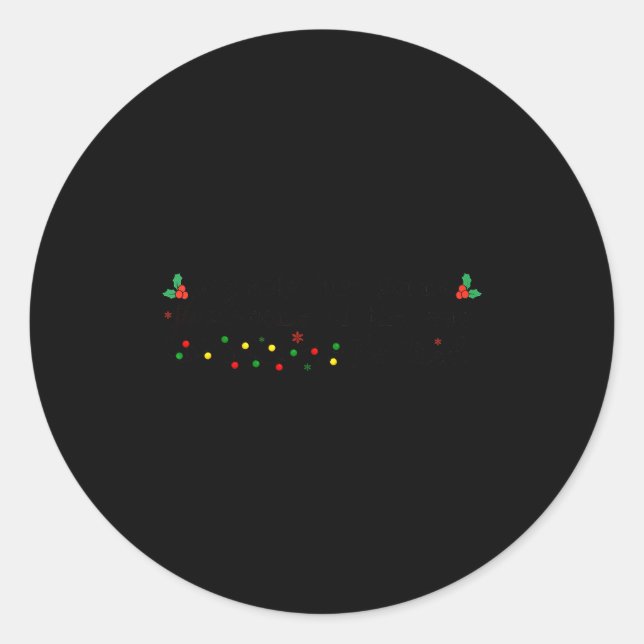 Sticker Rond Cute Probably Just Gonna Jingle Some Of The Way I' (Devant)