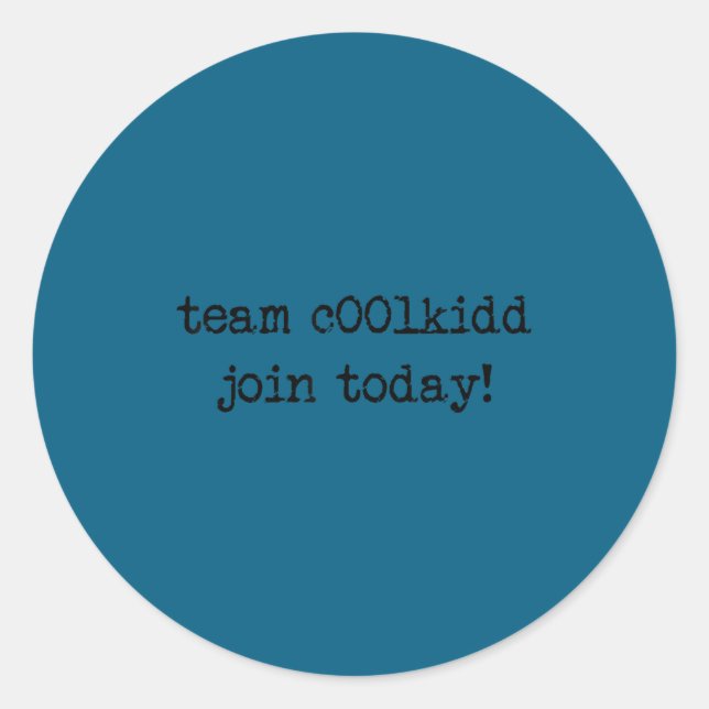 Sticker Rond Cute Team C00lkidd Join Today Funny Quote  (Devant)