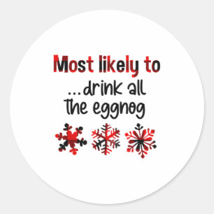 Sticker Rond Cutecomfy Plus susceptible de boire tout l'eggnog 