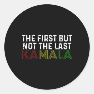Sticker Rond D'Abord, Mais Pas Le Dernier Kamala Harris Pour Le