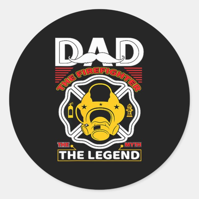Sticker Rond Dad The Myth Legend Fireman Gift Proud Firefighter (Devant)