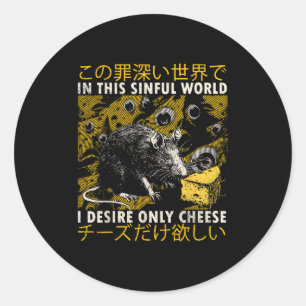 Sticker Rond Dans Ce Monde Sinistre Je Désire Seulement Fromage