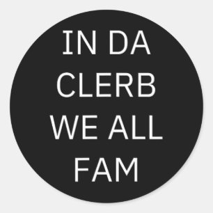 Sticker Rond Dans Da Clerb Nous Faisons Tous Fam Dans Le Club N