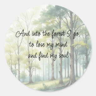 Sticker Rond Dans la forêt, je vais perdre mon esprit, trouver