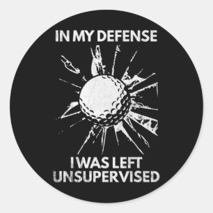 Sticker Rond Dans Ma Défense, J'Ai Été Laissé Sans Surveillance