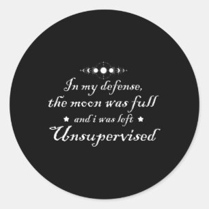 Sticker Rond Dans Ma Défense, La Lune Était Pleine Et J'Étais L